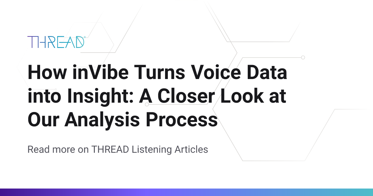 How We Turn Voice Data into Insight: A Closer Look at Our Analysis ...